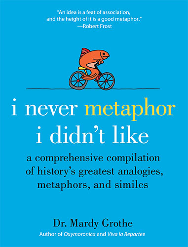 I Never Metaphor I Didn't Like